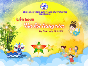 Ban chấp hành Công đoàn Ban Quản lý dự án đầu tư xây dựng tỉnh Tây Ninh tổ chức các hoạt động Tết Trung thu năm 2024